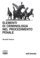 Elementi di criminologia nel procedimento penale di Nicoletta Ventura edito da Centro Scientifico Editore