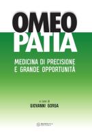 Omeopatia. Medicina di precisione e grande opportunità di Giovanni Gorga edito da Nuova IPSA