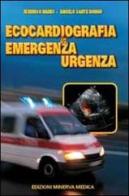 Ecocardiografia in emergenza-urgenza di Federico Nardi, Angelo Sante Bongo edito da Minerva Medica