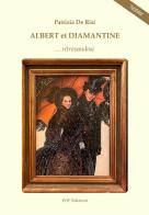 Albert et Diamantine... ritrovandosi di Patrizia De Risi edito da Wip Edizioni