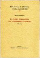 Il clero padovano e la dominazione austriaca (1859-1866) di Angelo Gambasin edito da Storia e Letteratura
