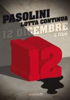 12 dicembre. Con DVD video di Pier Paolo Pasolini edito da Edizioni Interno4