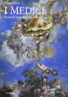 I Medici. Storia di una dinastia europea di Franco Cesati edito da Mandragora