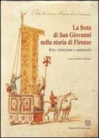 La festa di san Giovanni nella storia di Firenze. Rito, istituzione e spettacolo edito da Polistampa