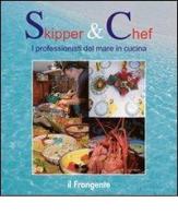 Skipper & chef. I professionisti del mare in cucina edito da Edizioni Il Frangente