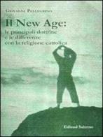 Il New Age: le principali dottrine e le differenze con la religione cattolica di Giovanni Pellegrino edito da Edisud Salerno