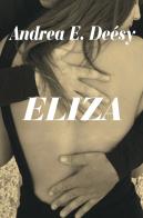 Eliza di Andrea E. Deésy edito da ilmiolibro self publishing