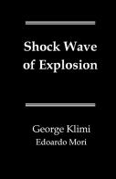 Shock wave of explosion di George Klimi, Edoardo Mori edito da ilmiolibro self publishing