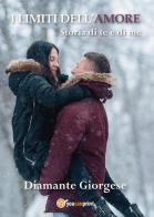 I limiti dell'amore. Storia di te e di me di Diamante Giorgese edito da Youcanprint