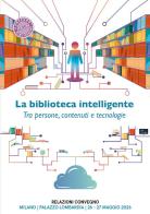 La biblioteca intelligente. Tra persone, contenuti e tecnologie edito da Editrice Bibliografica