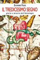 Il tredicesimo segno gloria e miseria dell'astrologia di Silvano Fuso edito da Fefè