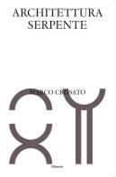 Architettura serpente. Ediz. italiana e inglese di Marco Crosato edito da Mimesis