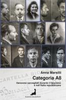 Categoria A8. Genovesi sorvegliati durante il fascismo e nell'Italia repubblicana di Anna Marsilii edito da Edizioni Malamente