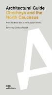 Architectural guide. Chechnya and the North Caucasus. From the Black Sea to the Caspian Shores di Gianluca Pardelli edito da Dom Publishers