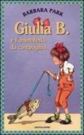 Giulia B. e l'animaletto da compagnia di Barbara Park edito da Mondadori