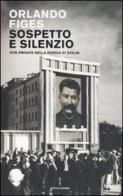 Sospetto e silenzio. Vite private nella Russia di Stalin di Orlando Figes edito da Mondadori