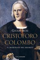 Cristoforo Colombo. Il marinaio dei segreti di Giulio Busi edito da Mondadori