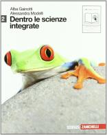 Dentro le scienze integrate. Con espansione online. Per le Scuole superiori vol.2 di Alba Gainotti, Alessandra Modelli edito da Zanichelli