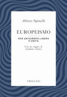 Europeismo. Per un'Europa libera e unita di Altiero Spinelli edito da Treccani