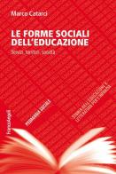 Le forme sociali dell'educazione. Servizi, territori, società di Marco Catarci edito da Franco Angeli