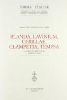 Blanda, Lavinium, Cerillae, Clampetia, Tempsa. Lucania et Bruttium I di Gioacchino Francesco La Torre edito da Olschki