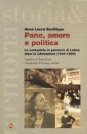 Pane, amore e politica. Le comuniste in provincia di Latina dopo la Liberazione (1944-1956) di Anna Laura Sanfilippo edito da Futura