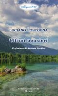 Ultimi pensieri di Luciano Postogna edito da Guido Miano Editore