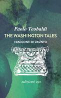 The Washington tales. I racconti di Vasìnto di Paolo Teobaldi edito da E/O