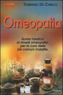Omeopatia. Guida medica ai rimedi omeopatici per la cura delle più comuni malattie di Tommaso De Chirico edito da Armenia