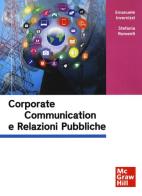 Relazioni pubbliche e corporate communication di Emanuele Invernizzi, Stefania Romenti edito da McGraw-Hill Education