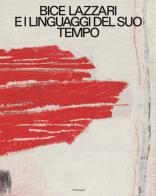 Bice Lazzari e i linguaggi del suo tempo. Ediz. italiana e inglese edito da Allemandi