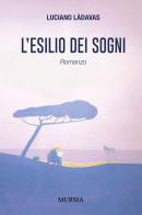 L' esilio dei sogni di Luciano Làdavas edito da Ugo Mursia Editore