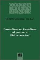 Personalismo e/o Formalismo nel processo di Diritto canonico? di Giuseppe Gurciullo edito da Lateran University Press