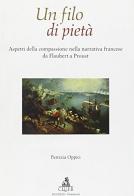 Un filo di pietà. Aspetti della compassione nella narrativa francese da Flaubert a Proust di Patrizia Oppici edito da CLUEB