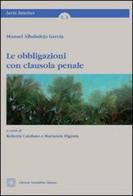Le obbligazioni con clausola penale di Manuel Albaladejo García edito da Edizioni Scientifiche Italiane