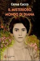 Il misterioso mondo di Diana. Diana il passaggio dall'infanzia all'adolescenza di Censa Cucco edito da L'Autore Libri Firenze