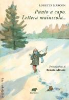 Punto a capo. Lettera maiuscola... di Loretta Marcon edito da Bertoni