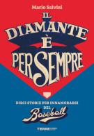Il diamante è per sempre. Dieci storie per innamorarsi del baseball di Mario Salvini edito da Terre di Mezzo