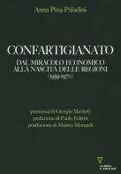 Confartigianato. Dal miracolo economico alla nascita delle Regioni (1959-1970) di Anna Pina Paladini edito da Guerini e Associati