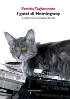 I gatti di Hemingway di Patrizia Tagliamonte edito da Iacobellieditore