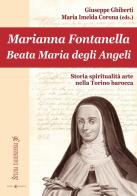 Marianna Fontanella. Beata Maria degli Angeli edito da Effatà