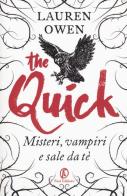 The Quick. Misteri, vampiri e sale da tè di Lauren Owen edito da Fazi