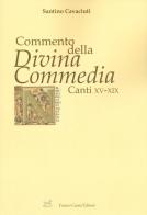 Commento della «Divina Commedia». Canti XV-XIX di Santino Cavaciuti edito da Cesati