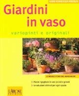 Giardini in vaso variopinti e originali di Karin Heimberger-Preisler edito da L'Airone Editrice Roma