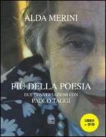 Più della poesia. Due conversazioni con Paolo Taggi. Con DVD di Alda Merini, Paolo Taggi edito da Interlinea