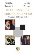 Bianco&Nero. Grigio in Centro di Rosalba Ferraioli, Attilio Naddeo edito da Graus Edizioni