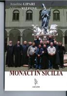 Monaci in Sicilia di Anselmo dei Monaci di Monreale (don Lipari, Vittorio Rizzone edito da Abadir