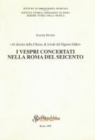 I Vespri concertati nella Roma del Seicento di Rainer Heyink edito da Ist. di Bibliografia Musicale