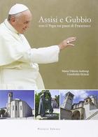 Assisi e Gubbio. Con il Papa sui passi di Francesco di Maria Vittoria Ambrogi, Giambaldo Belardi edito da Petruzzi
