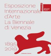 Esposizione internazionale d'arte la Biennale di Venezia 1895-2019. Ediz. a colori edito da La Biennale di Venezia
